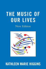 Title: The Music of Our Lives, Author: Kathleen Marie Higgins