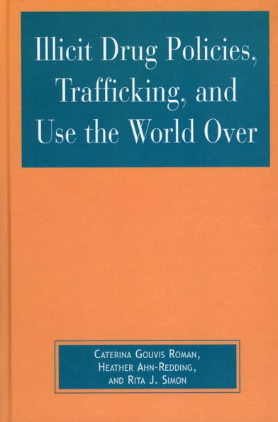 Illicit Drug Policies, Trafficking, and Use the World Over / Edition 1