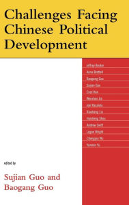 Title: Challenges Facing Chinese Political Development, Author: Sujian Guo