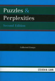 Title: Puzzles & Perplexities: Collected Essays / Edition 2, Author: Steven M. Cahn