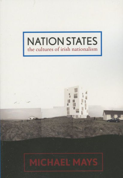 Nation States: The Cultures of Irish Nationalism