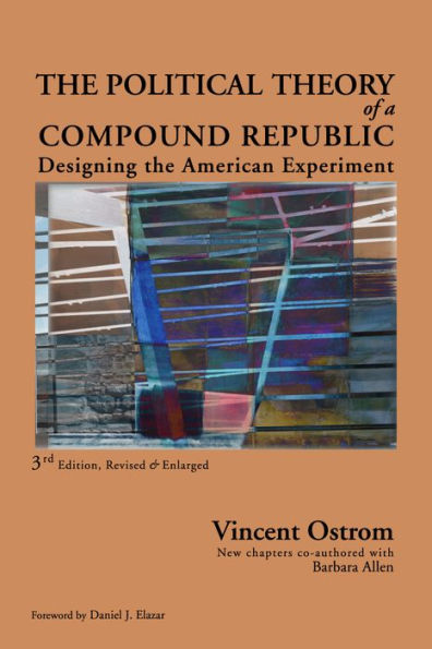 The Political Theory of a Compound Republic: Designing the American Experiment / Edition 3