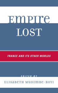 Title: Empire Lost: France and Its Other Worlds, Author: Elisabeth Mudimbe-Boyi