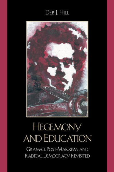 Hegemony and Education: Gramsci, Post-Marxism, and Radical Democracy Revisited