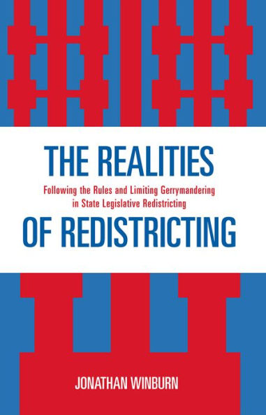 The Realities of Redistricting: Following the Rules and Limiting Gerrymandering in State Legislative Redistricting