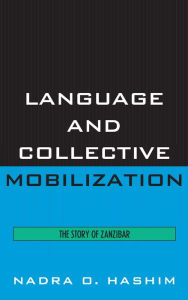 Title: Language and Collective Mobilization: The Story of Zanzibar, Author: Nadra O. Hashim