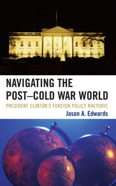 Navigating the Post-Cold War World: President Clinton's Foreign Policy Rhetoric