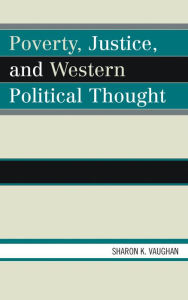 Title: Poverty, Justice, and Western Political Thought, Author: Sharon K. Vaughan