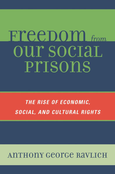 Freedom from Our Social Prisons: The Rise of Economic, Social, and Cultural Rights
