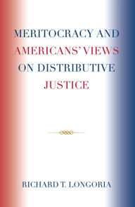 Title: Meritocracy and Americans' Views on Distributive Justice, Author: Richard T. Longoria