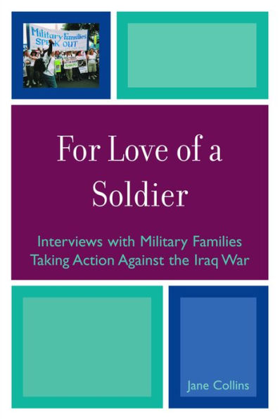 For Love of a Soldier: Interviews with Military Families Taking Action Against the Iraq War