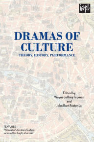 Title: Dramas of Culture: Theory, History, Performance, Author: Wayne Jeffrey Froman