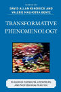 Transformative Phenomenology: Changing Ourselves, Lifeworlds, and Professional Practice