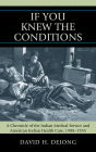 'If You Knew the Conditions': A Chronicle of the Indian Medical Service and American Indian Health Care, 1908-1955