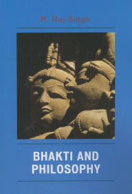 Title: Bhakti and Philosophy, Author: R. Raj Singh