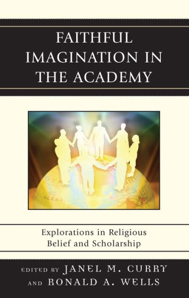 Faithful Imagination in the Academy: Explorations in Religious Belief and Scholarship