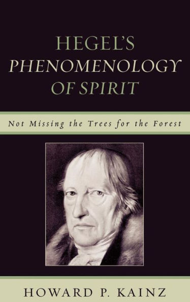 Hegel's Phenomenology of Spirit: Not Missing the Trees for the Forest