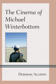 Title: The Cinema of Michael Winterbottom, Author: Deborah Allison