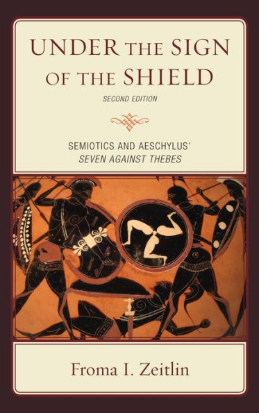 Under the Sign of the Shield: Semiotics and Aeschylus' Seven Against Thebes