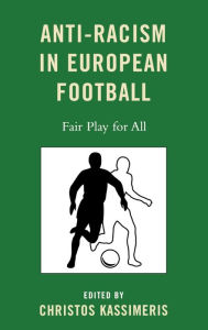 Title: Anti-Racism in European Football: Fair Play for All, Author: Christos Kassimeris