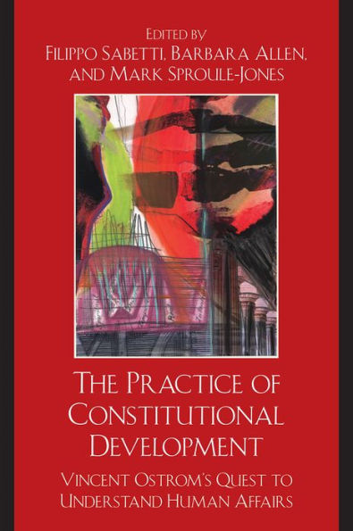 The Practice of Constitutional Development: Vincent Ostrom's Quest to Understand Human Affairs