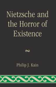 Title: Nietzsche and the Horror of Existence, Author: Philip J. Kain Santa Clara University