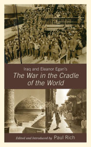 Title: Iraq and Eleanor Egan's The War in the Cradle of the World, Author: Paul J. Rich