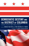 Alternative view 1 of Democratic Destiny and the District of Columbia: Federal Politics and Public Policy