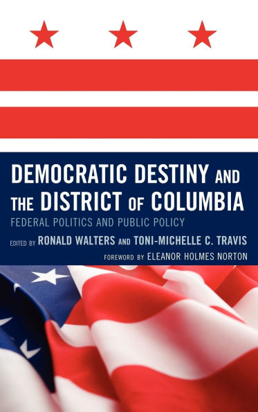 Democratic Destiny and the District of Columbia: Federal Politics and Public Policy
