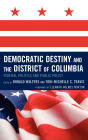 Democratic Destiny and the District of Columbia: Federal Politics and Public Policy