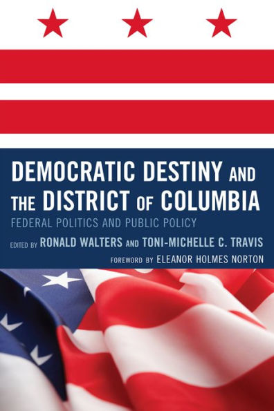 Democratic Destiny and the District of Columbia: Federal Politics Public Policy