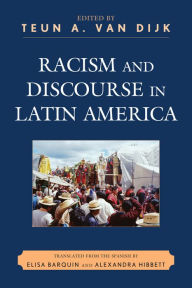 Title: Racism and Discourse in Latin America, Author: Teun A. Van Dijk