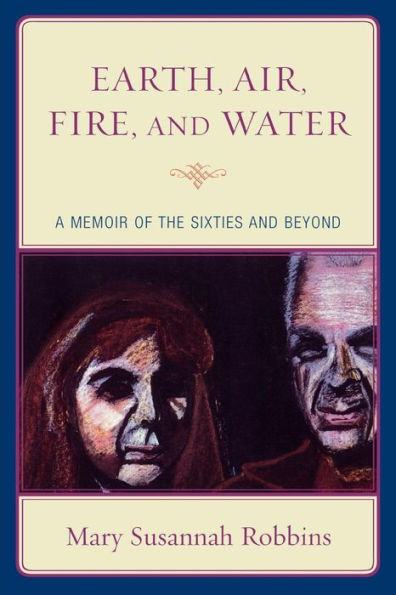 Earth, Air, Fire, and Water: A Memoir of the Sixties and Beyond