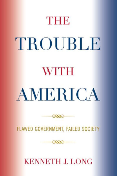 The Trouble with America: Flawed Government, Failed Society