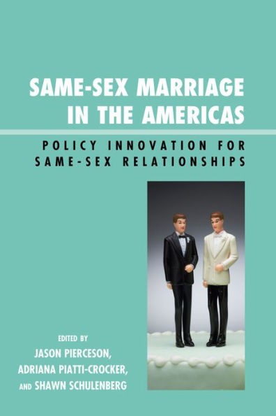 Same-Sex Marriage the Americas: Policy Innovation for Relationships