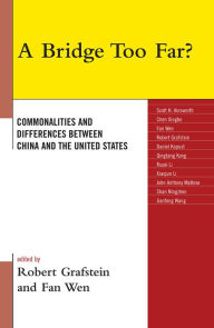 Title: A Bridge Too Far?: Commonalities and Differences between China and the United States, Author: Robert Grafstein
