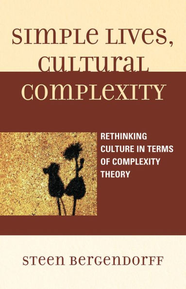 Simple Lives, Cultural Complexity: Rethinking Culture in Terms of Complexity Theory