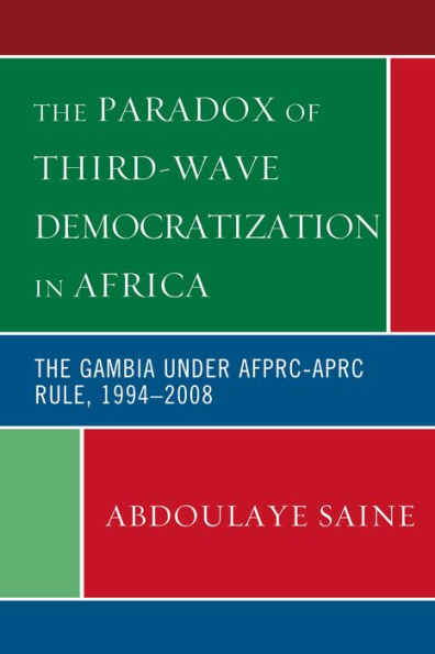 The Paradox of Third-Wave Democratization in Africa: The Gambia under AFPRC-APRC Rule, 1994-2008