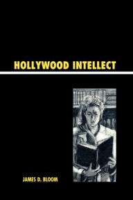 Title: Hollywood Intellect, Author: James D. Bloom