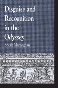 Title: Disguise and Recognition in the Odyssey, Author: Sheila Murnaghan