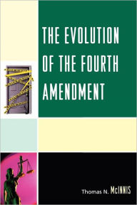Title: The Evolution of the Fourth Amendment, Author: Thomas N. McInnis