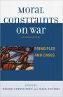 Moral Constraints on War: Principles and Cases