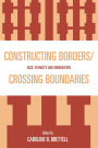 Constructing Borders/Crossing Boundaries: Race, Ethnicity, and Immigration