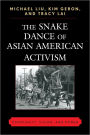 The Snake Dance Of Asian American Activism: Community, Vision and Power