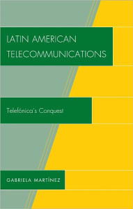 Title: Latin American Telecommunications: Telef-nica's Conquest, Author: Martinez