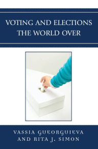 Title: Voting and Elections the World Over, Author: Vassia Gueorguieva