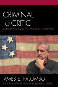 Title: Criminal to Critic: Reflections Amid the American Experiment, Author: James E. Palombo