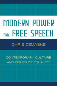 Title: Modern Power and Free Speech: Contemporary Culture and Issues of Equality, Author: Chris Demaske