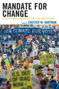Title: Mandate for Change: Policies and Leadership for 2009 and Beyond, Author: Chester Hartman