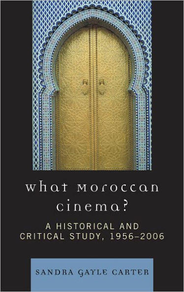 What Moroccan Cinema?: A Historical and Critical Study, 1956D2006